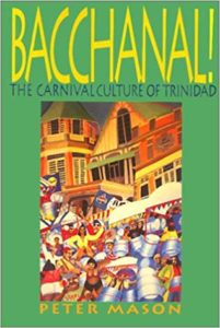 Bacchanal: The Carnival Culture of Trinidad